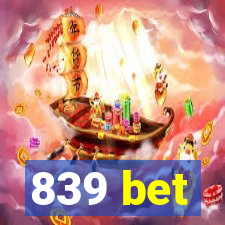 839 bet